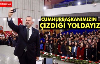 CUMHURBAŞKANIMIZIN ÇİZDİĞİ YOLDAYIZ