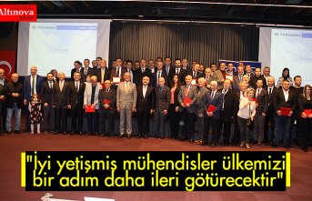 "İyi yetişmiş mühendisler ülkemizi bir adım daha ileri götürecektir"