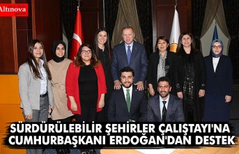 SÜRDÜRÜLEBİLİR ŞEHİRLER ÇALIŞTAYI'NA CUMHURBAŞKANI ERDOĞAN'DAN DESTEK