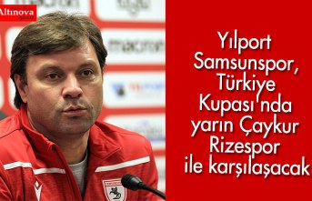 Yılport Samsunspor, Türkiye Kupası'nda yarın Çaykur Rizespor ile karşılaşacak