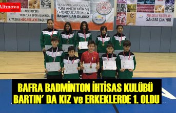 BAFRA BADMİNTON İHTİSAS KULÜBÜ BARTIN' DA KIZ ve ERKEKLERDE 1. OLDU