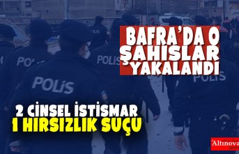 BAFRA'DA O ŞAHISLAR YAKALANDI