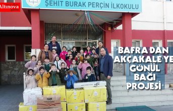 "BAFRA'DAN AKÇAKALE'YE GÖNÜL BAĞI PROJESİ"