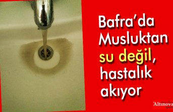 Bafra’da Musluktan su değil, hastalık akıyor