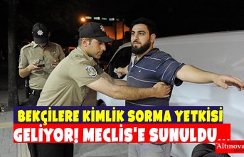 Bekçilere kimlik sorma yetkisi geliyor! Meclis'e sunuldu...