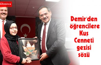 Demir'den öğrencilere Kuş Cenneti gezisi sözü