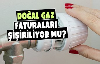 DOĞAL GAZ FATURALARI ŞİŞİRİLİYOR MU?