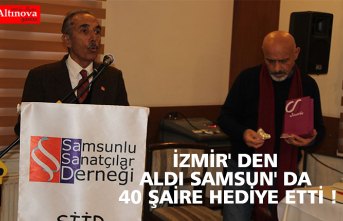 İZMİR' DEN ALDI SAMSUN' DA 40 ŞAİRE HEDİYE ETTİ !