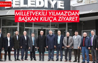MİLLETVEKİLİ YILMAZ'DAN BAŞKAN KILIÇ'A ZİYARET