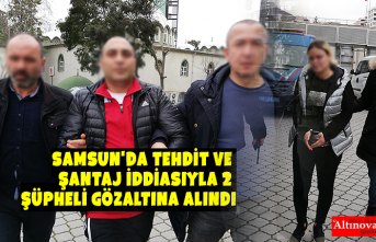 Samsun'da tehdit ve şantaj iddiasıyla 2 şüpheli gözaltına alındı