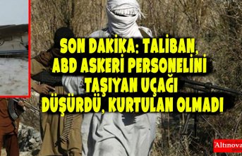 Son Dakika: Taliban, ABD askeri personelini taşıyan uçağı düşürdü, kurtulan olmadı