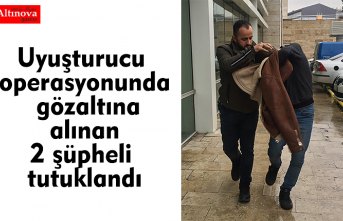 Uyuşturucu operasyonunda gözaltına alınan 2 şüpheli tutuklandı
