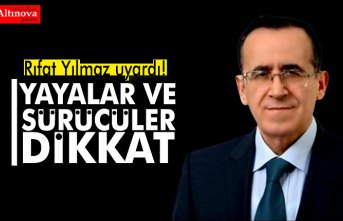 YAYALAR VE SÜRÜCÜLER DİKKAT