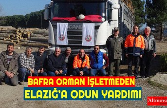 BAFRA ORMAN İŞLETMEDEN ELAZIĞ’A ODUN YARDIMI
