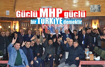 Güçlü MHP güçlü bir TÜRKİYE demektir