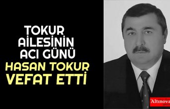 HASAN TOKUR VEFAT ETTİ