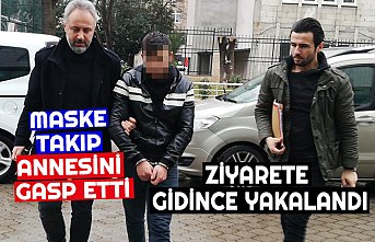 MASKE TAKIP ANNESİNİ GASP ETTİ