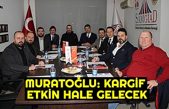 MURATOĞLU: KARGİF ETKİN HALE GELECEK