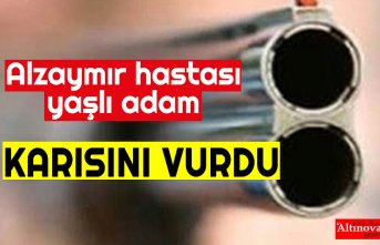 Tüfekle ateş eden alzaymır hastası yaşlı adam karısını vurdu