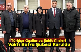 Türkiye Gaziler ve Şehit Aileleri Vakfı Bafra Şubesi Kuruldu
