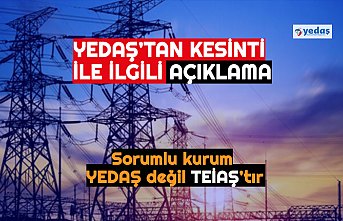 YEDAŞ’TAN KESİNTİ İLE İLGİLİ AÇIKLAMA