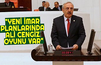 "YENİ İMAR PLANLARINDA ALİ CENGİZ OYUNU VAR"