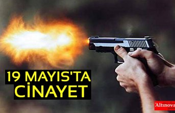 19 MAYIS'TA CİNAYET