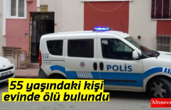 55 yaşındaki kişi evinde ölü bulundu