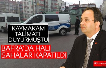 BAFRA’DA HALI SAHALAR KAPATILDI