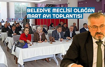 BELEDİYE MECLİSİ OLAĞAN MART AYI TOPLANTISI
