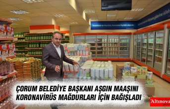 Çorum Belediye Başkanı Aşgın maaşını koronavirüs mağdurları için bağışladı