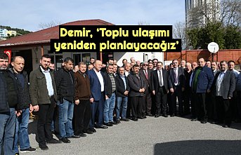 Demir, ‘Toplu ulaşımı yeniden planlayacağız’