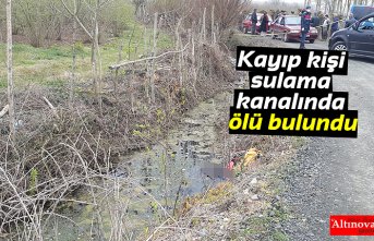 Kayıp kişi sulama kanalında ölü bulundu