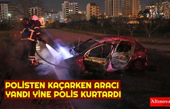 POLİSTEN KAÇARKEN ARACI YANDI YİNE POLİS KURTARDI