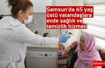 Samsun'da 65 yaş üstü vatandaşlara evde sağlık ve temizlik hizmeti