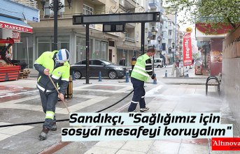 Sandıkçı, "Sağlığımız için sosyal mesafeyi koruyalım"