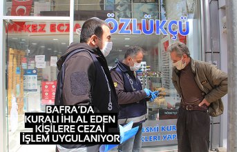 BAFRA’DA KURALI İHLAL EDEN KİŞİLERE CEZAİ İŞLEM UYGULANIYOR