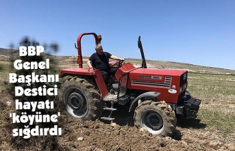 BBP Genel Başkanı Destici hayatı 'köyüne' sığdırdı