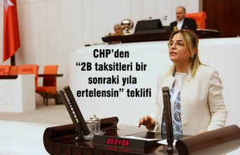 CHP’den “2B taksitleri bir sonraki yıla ertelensin” teklifi
