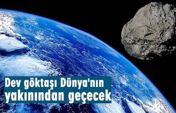 Dev göktaşı Dünya'nın yakınından geçecek