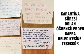KARANTİNA SÜRESİ DOLAN ÖĞRENCİLERDEN BAFRA BELEDİYESİNE TEŞEKKÜR