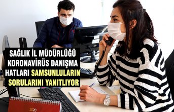 SAĞLIK İL MÜDÜRLÜĞÜ KORONAVİRÜS DANIŞMA HATLARI SAMSUNLULARIN SORULARINI YANITLIYOR