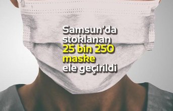 Samsun'da stoklanan 25 bin 250 maske ele geçirildi