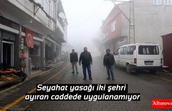 Seyahat yasağı iki şehri ayıran caddede uygulanamıyor