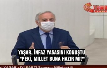 YAŞAR, İNFAZ YASASINI KONUŞTU "PEKİ, MİLLET BUNA HAZIR MI?"