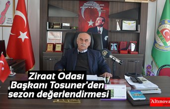 Ziraat Odası Başkanı Tosuner'den sezon değerlendirmesi