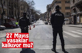 27 Mayıs yasaklar kalkıyor mu? Tüm Türkiye'de sokağa çıkma yasağı kalkıyor mu?