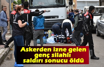 Askerden izne gelen genç silahlı saldırı sonucu öldü