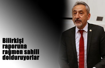 Bilirkişi raporuna rağmen sahili dolduruyorlar