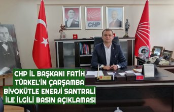 CHP İL BAŞKANI FATİH TÜRKEL'İN ÇARŞAMBA BİYOKÜTLE ENERJİ SANTRALİ İLE İLGİLİ BASIN AÇIKLAMASI